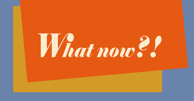 The words ''What now?!'' in white script across a bright red, yellow, and blue background.